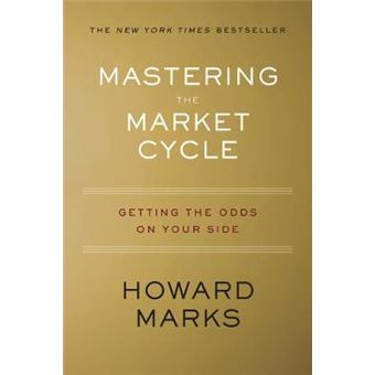 Mastering The Market Cycle : Getting the Odds on Your Side - 1