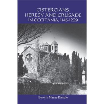 Cistercians Heresy And Crusade In Occitania 11451229 - 1