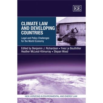 Climate Law And Developing Countries Legal And Policy Challenges For The World Economy New Horizons In Environmental And Energy Law Series - 1