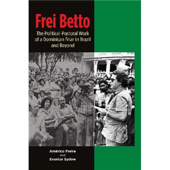 Frei Betto The Politicalpastoral Work Of A Dominican Friar In Brazil And Beyond The Portuguesespeaking World - 1