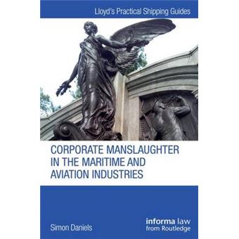 Corporate Manslaughter In The Maritime And Aviation Industries Lloyd'S Practical Shipping Guides - 1