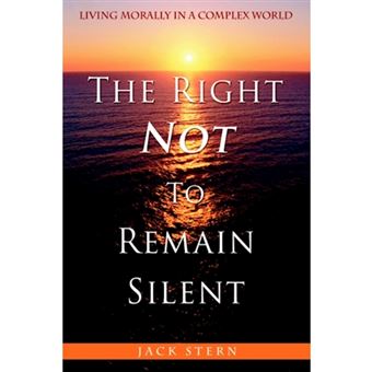 The Right Not to Remain Silent - Living Morally in a Complex World - Hardback - 2006 - 1