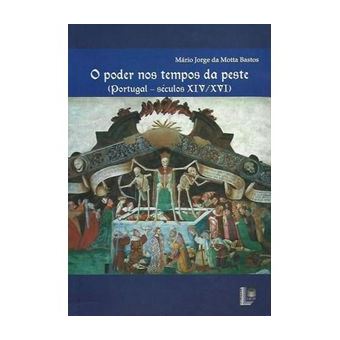 Poder Nos Tempos da Peste, O-(Portugal - Seculos Xiv/Xvi) - 1