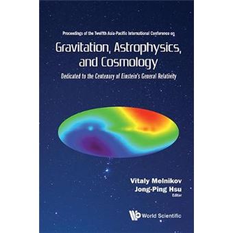 Gravitation, Astrophysics, And Cosmology - Proceedings Of The Twelfth Asia-Pacific International Conference - 1