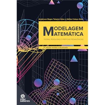 Modelagem Matemática: - Teoria, Pesquisas E Práticas Pedagógicas - 1