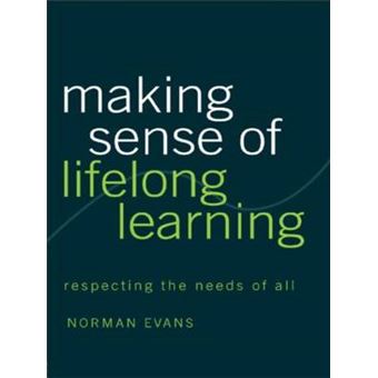 Making Sense of Lifelong Learning - Respecting the Needs of All - Paperback - 2003 - 1