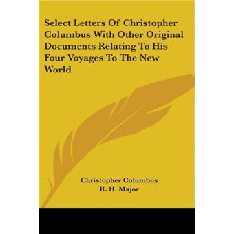 Select Letters Of Christopher Columbus With Other Original Documents Relating To His Four Voyages To The New World - Paperback - 2006 - 1