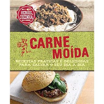 Carne Moída. Receitas Práticas E Deliciosas Para Salvar O Seu Dia A Dia - Coleção Heróis Da Cozinha - 1
