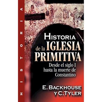 Historia de la Iglesia Primitiva - Desde el Siglo I Hasta la Muerte de Constantino - Paperback / softback - 2008 - 1