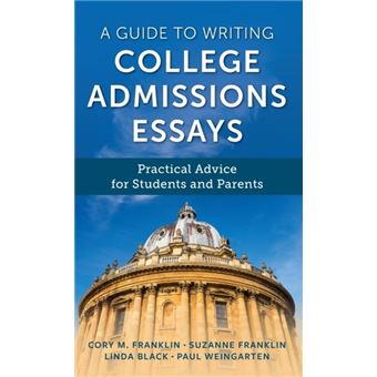 A Guide To Writing College Admissions Essays Practical Advice For Students And Parents - 1