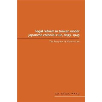 Legal Reform In Taiwan Under Japanese Colonial Rule, 18951945 The Reception Of Western Law Asian Law Asian Law Series - 1