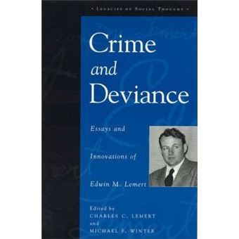 Crime and Deviance : Essays and Innovations of Edwin M. Lemert - 1
