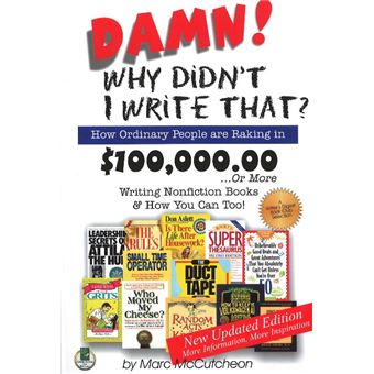 Damn Why Didnt I Write That How Ordinary People Are Raking In 100,00000 Or More Writing Nonfiction Books  How You Can Too - 1
