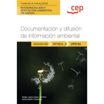 Manual. Documentación Y Difusión De Información Ambiental (Uf0734). Certificados De Profesionalidad. Interpretación Y Educación Ambiental (Seag0109) - 1