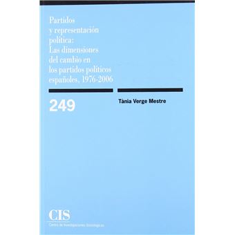 Partidos y Representacion Politica : Las Dimensiones del Cambio En Los Partidos Politicos Espanoles, 1976-2006 - 1