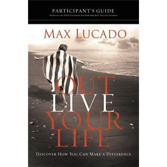 Outlive Your Life Participant's Guide - Discover How You Can Make a Difference - Paperback - 2010 - 1