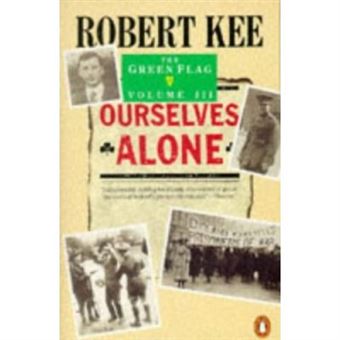 The Green Flag: Ourselves Alone V. 3: History Of Irish Nationalism (Penguin History) - 1