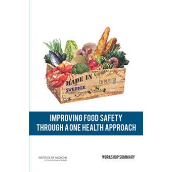 Improving Food Safety Through a One Health Approach - Workshop Summary - Paperback - 2012 - 1