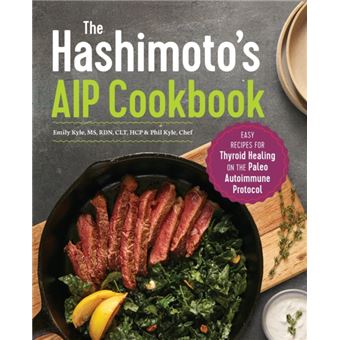 The Hashimotos Aip Cookbook  Easy Recipes For Thyroid Healing On The Paleo Autoimmune Protocol - 1