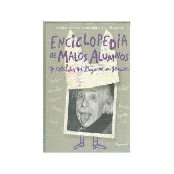Enciclopedia malos alumnos y rebeldes que llegaron a genios - 1