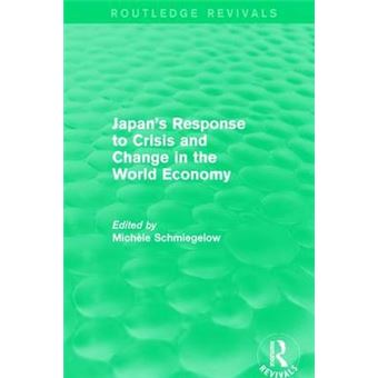 Japan'S Response To Crisis And Change In The World Economy Routledge Revivals - 1