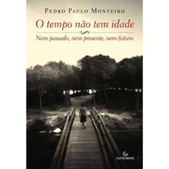 O Tempo Não Tem Idade. Nem Passado, Nem Presente, Nem Futuro - 1