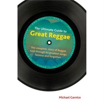 The Ultimate Guide To Great Reggae: The Complete Story Fo Reggae Told Through Its Greatest Songs, Famous And Forgotten (Popular Music History) (Hardcover) - 1
