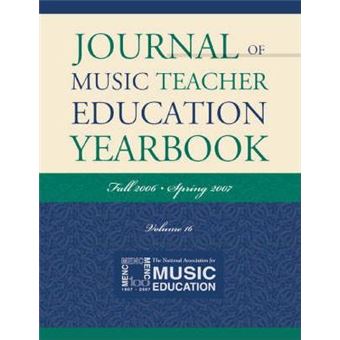 Journal of Music Teacher Education Yearbook : Fall 2006-Spring 2007 - 1