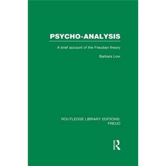 Psychoanalysis A Brief Account Of The Freudian Theory Routledge Library Editions Freud - 1