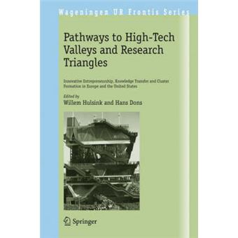 Pathways to High-tech Valleys and Research Triangles - Innovative Entrepreneurship, Knowledge Transfer and Cluster Formation in Europe and the United States - Hardback - 2008 - 1