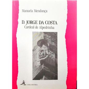 D. jorge da costa «cardeal de alpedrinha». - 1