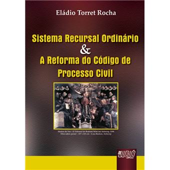Sistema Recursal Ordinario & a Reforma Do Codigo de Processo Civil - 1