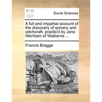 A Full and Impartial Account of the Discovery of Sorcery and Witchcraft, Practis'd by Jane Wenham of Walkerne ... - Paperback / softback - 2010 - 1