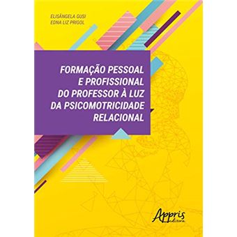 Formação Pessoal E Profissional Do Professor À Luz Da Psicomotricidade Relacional - 1
