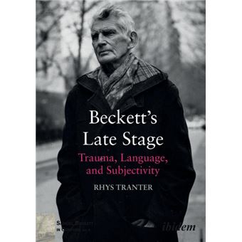 Beckett's Late StageTrauma, Language, And Subjectivity - 1