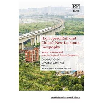 High Speed Rail And China'S New Economic Geograp - Impact Assessment From The Regional Science Perspective - 1