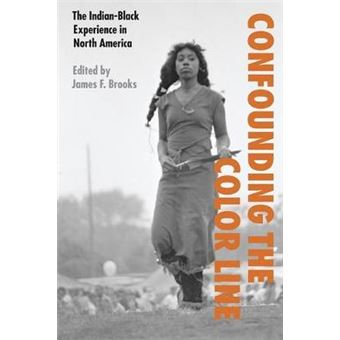 Confounding the Color Line - The Indian-black Experience in North America - Paperback - 2002 - 1