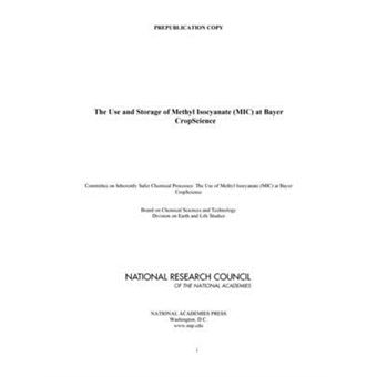 The Use and Storage of Methyl Isocyanate (MIC) at Bayer CropScience - Paperback - 2012 - 1