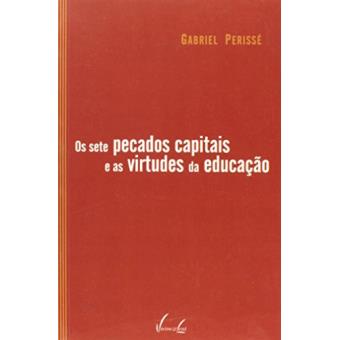 Os Sete Pecados Capitais e as Virtudes da Educação - 1