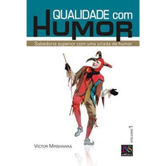 Qualidade Com Humor - Volume 1. Sabedoria Superior Com Uma Pitada De Humor - 1