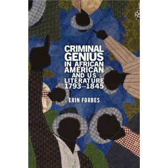 Criminal Genius In African American And Us Literature 17931845 - 1