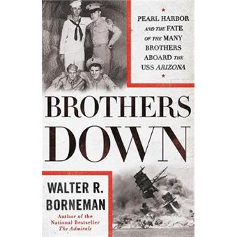 Brothers Down Pearl Harbor And The Fate Of The Many Brothers Aboard The Uss Arizona - 1