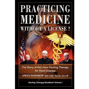 Practicing Medicine Without A License? The Story of the Linus Pauling Therapy for Heart Disease - Paperback - 2008 - 1