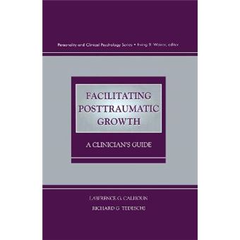 Facilitating Posttraumatic Growth - A Clinician's Guide - Hardback - 1999 - 1