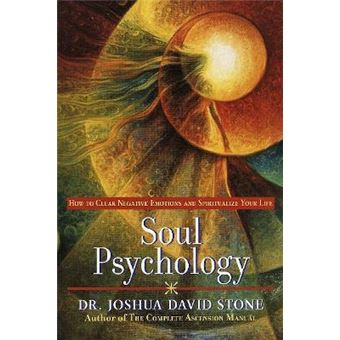 Soul Psychology : How to Clear Negative Emotions and Spiritualize Your Life - 1