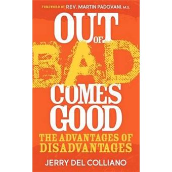 Out Of Bad Comes Good : The Advantages of Disadvantages - 1