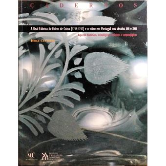 A real fábrica de vidros de coina [1719-1747] e o vidro em portugal nos séculos xvii e xviii. - 1