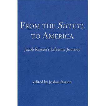 From the Shtetl to America - Jacob Rassen's Lifetime Journey - Paperback / softback - 2009 - 1