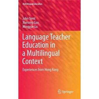 Language Teacher Education in a Multilingual Context - Experiences from Hong Kong - Hardback - 2013 - 1