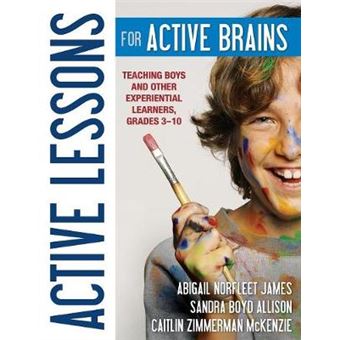 Active Lessons for Active Brains - Teaching Boys and Other Experiential Learners, Grades 3-10 - Paperback - 2011 - 1